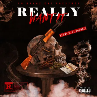 Really Want It by Blunt G.