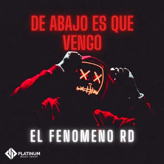 De Abajo Es Que Vengo by El Fenomeno RD