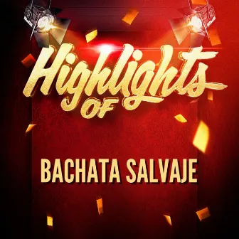 Highlights Of Bachata Salvaje by Unknown Artist