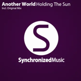 Holding The Sun by Another World