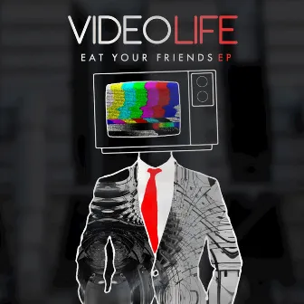 Eat Your Friends - EP by Video Life