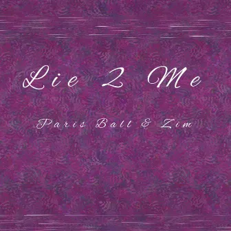 LIE 2 ME by Zim