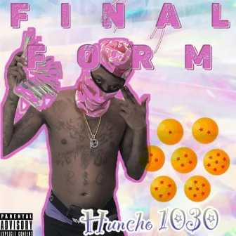 FINAL FORM by Huncho1030