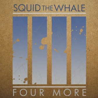 Four More by Squid The Whale