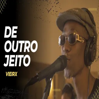 De Outro Jeito by VIEIRX