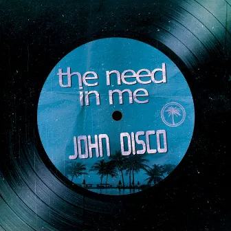 The Need In Me by John Disco