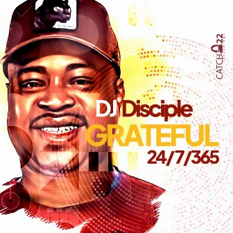 Grateful 24/7/365 by DJ Disciple