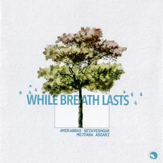 While Breath Lasts by Amirabbas Setayeshgar