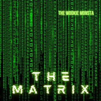 The Matrix by the Wookie Monsta