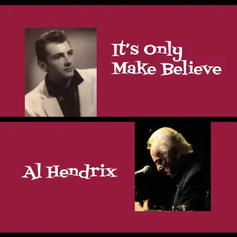 It's Only Make Believe by Al Hendrix