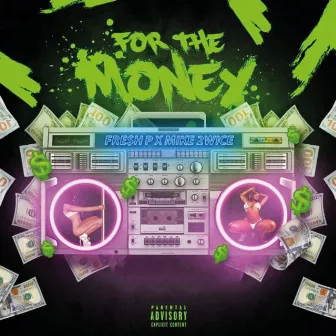 For The Money (feat. Mike 2wice) by Fre$h P