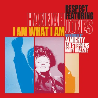 I Am What I Am (Feat. Hannah Jones) by Respect