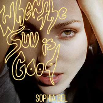 When the Sun Is Good by Sophia Bel