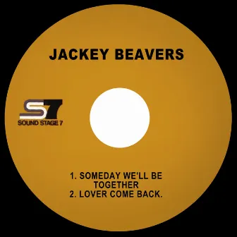 Someday We'll Be Together / Lover Come Back by Jackey Beavers