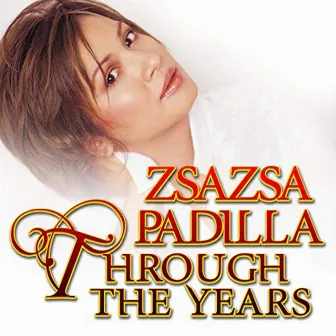 Through the Years by Zsa Zsa Padilla