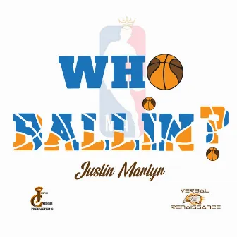 Who Ballin? by Justin Martyr