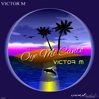 Oye Mi Canto by Victor M