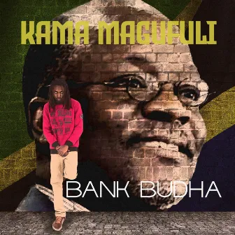 Kama Magufuli by Bank Budha