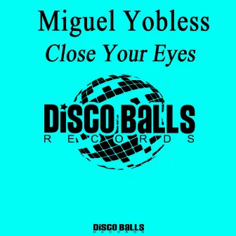 Close Your Eyes by Miguel Yobless