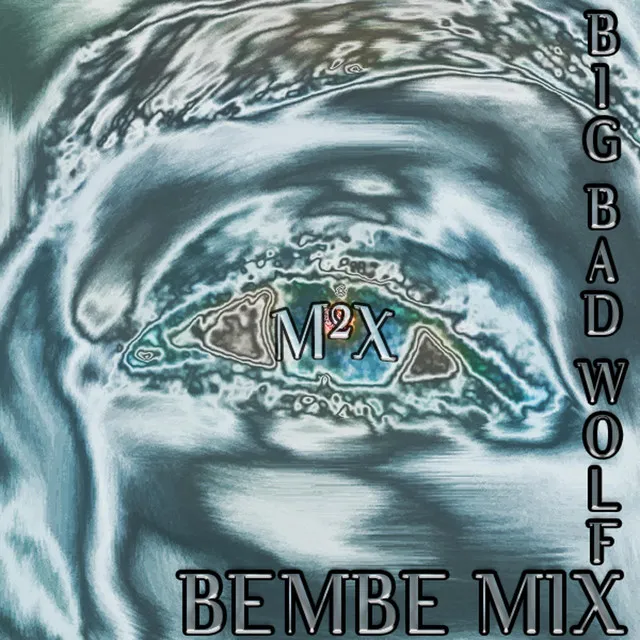 Big Bad Wolf - Bembe Mix