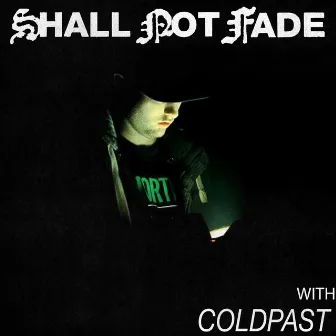 Shall Not Fade: Coldpast (DJ Mix) by Coldpast