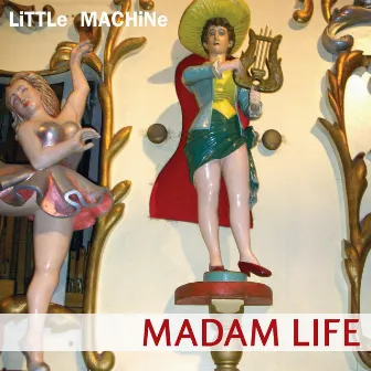 Madam Life by Little Machine