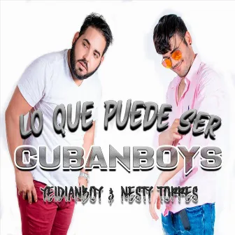 Lo Que Puede Ser by Cubanboys