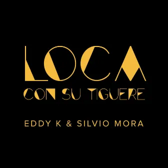 Loca Con Su Tiguere by Silvio Mora