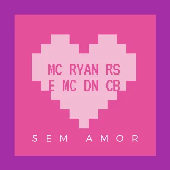 Sem Amor by Mc Ryan Rs