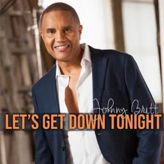 Let's Get Down Tonight (feat. Paul Jackson Jr.) by Johnny Britt