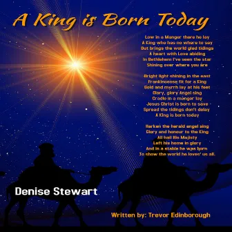 A King Is Born Today by Denise Stewart