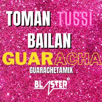 Toman Tussi y Bailan Guaracha by Blaster DJ