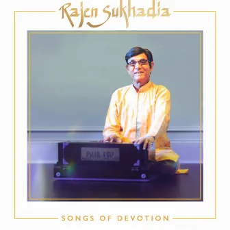 Songs of Devotion by Rajen & Robin Sukhadia