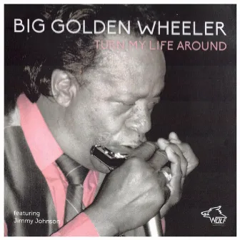 Big Golden Wheeler - TURN MY LIFE AROUND by Golden 