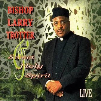 Live by Bishop Larry Trotter