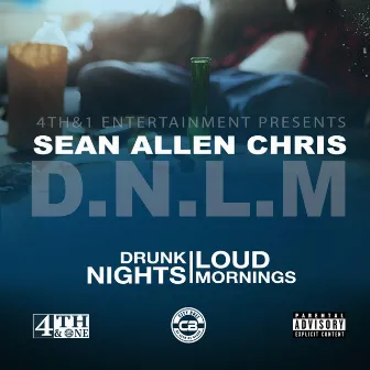 Drunk Nights Loud Mornings by Sean Allen Chris