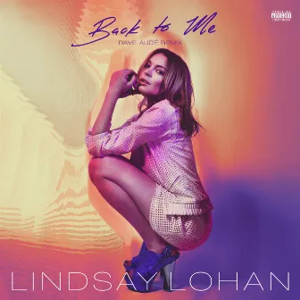 Back To Me (Dave Audé Remix) by Lindsay Lohan