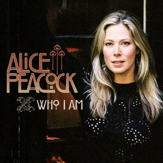 Who I Am by Alice Peacock