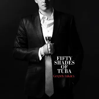 Fifty Shades of Tuba by Gergely Lukács