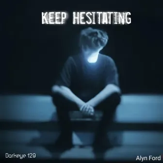 Keep Hesitating by Darkeye 129