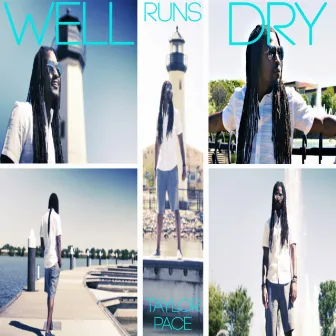 Well Runs Dry by Taylor Pace