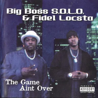 The Game Aint Over by Big Boss Solo