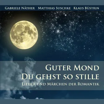 Guter Mond du gehst so stille by 