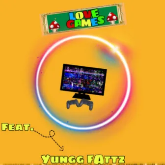 Love Games by Yungg Fattz