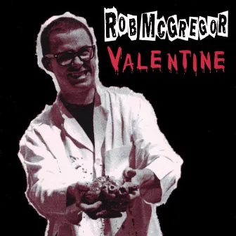 Valentine by Rob McGregor