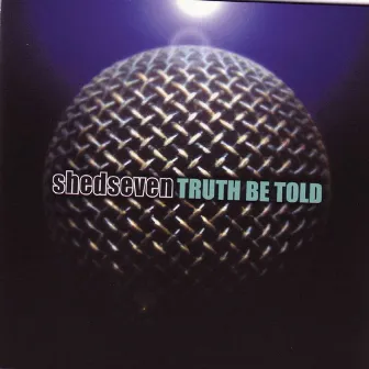 Truth Be Told by Shed Seven