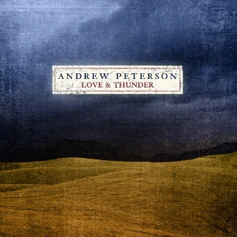 Love And Thunder by Andrew Peterson