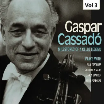 Milestones of a Cello Legend: Gaspar Cassadó, Vol. 3 by Gaspar Cassadó