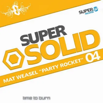 Super Solid 04 - Party Rocket by Mat Weasel Busters