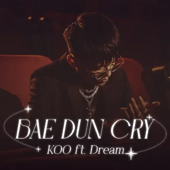 Bae Dun Cry by Koo